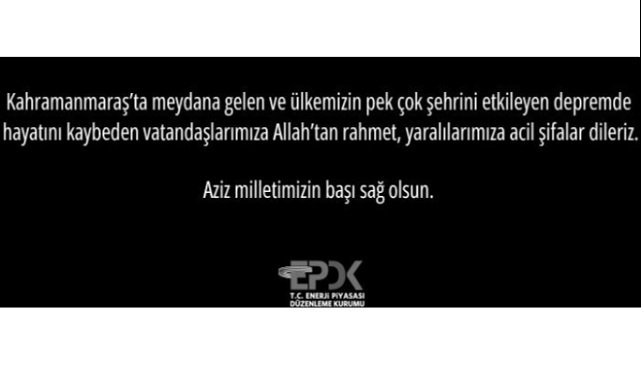 ''Aziz milletimizin başı sağolsun' - EPDK