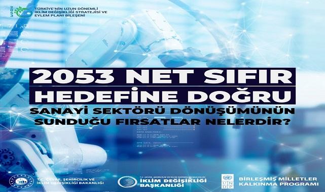 Net Sıfır hedefinin sanayi sektörü dönüşümüne faydaları - İklim Değişikliği Başkanlığı!