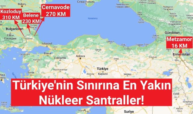 Türkiye'nin etrafındaki nükleer santraller - Türkiye sınırına en yakın nükleer santraller!
