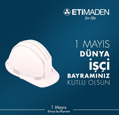 ETİ Maden: 1 Mayıs Dünya İşçi Bayramınız Kutlu Olsun
