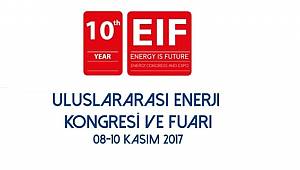 10. EIF Enerji Kongresi ve Fuarı 08 Kasım Çarşamba Günü Başlıyor