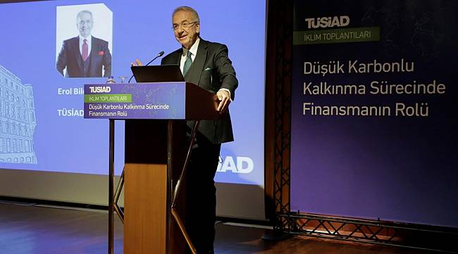 Düşük Karbonlu Kalkınma Sürecinde Finansmanın Rolü&#039;nü konuştu