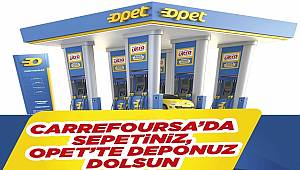 OPET'te  yakıt kazandırıyor: CarrefourSA'da alışveriş
