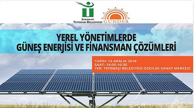 Yerel Yönetimler için GÜNEŞ ENERJİSİ finansman çözümleri konuşulacak