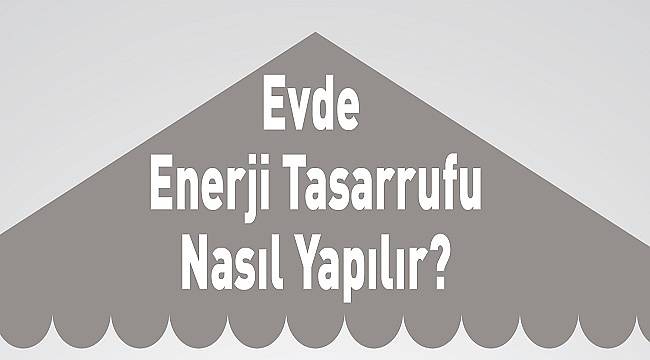 Elektrik faturası bu yöntemlerle aylık 72 lira düşüyor