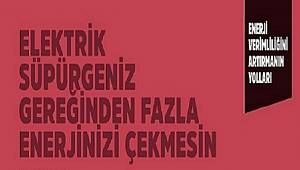 Elektrik süpürgeniz fazla elektrik harcamasın!