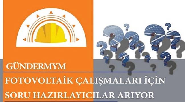Fotovoltaik soru hazırlayıcılar arıyor