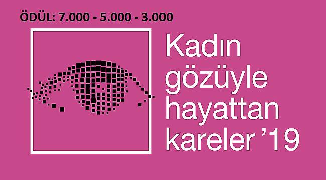 Kadın Gözüyle Hayattan Kareler Fotoğraf Yarışması&#039;na başvurular başladı