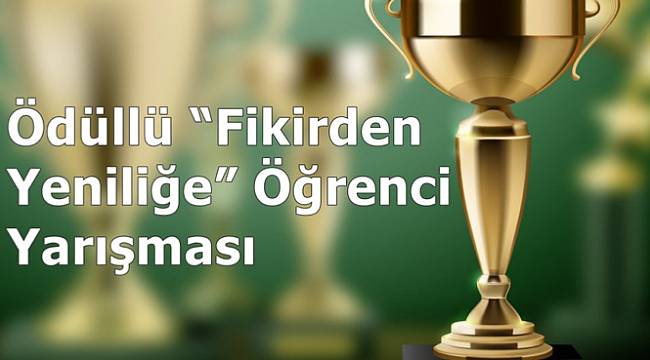 Ödüllü ‘Fikirden Yeniliğe’ Yarışması