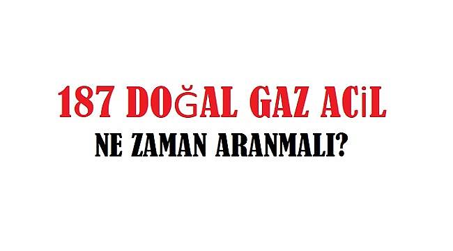 Doğal Gaz Acil bu durumlarda aranmalıdır: AYRINTILAR İÇİN TIKLAYINIZ