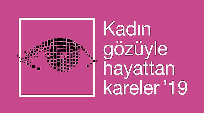 &#039;Kadın Gözüyle Hayattan Kareler&#039; Fotoğraf Yarışmasına başvurular 13 Mart&#039;ta son