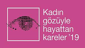 'Kadın Gözüyle Hayattan Kareler' Fotoğraf Yarışmasına başvurular 13 Mart'ta son