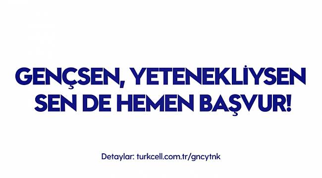 Turkcell’den iş fırsatı ve yarın son gün
