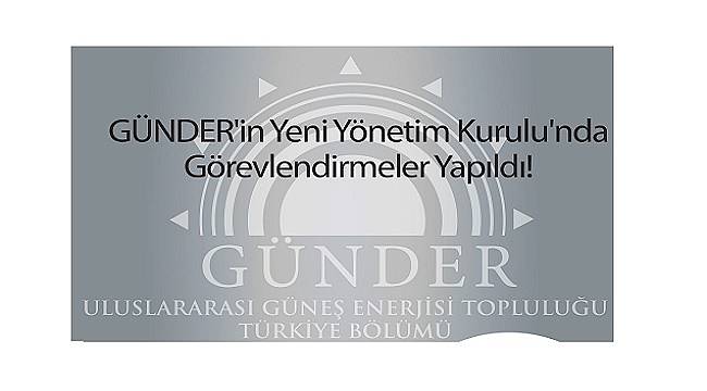 Yönetim Kurulu görev dağılımı yaptı: İŞTE GÜNDER&#039;DE YENİ GÖREVLER