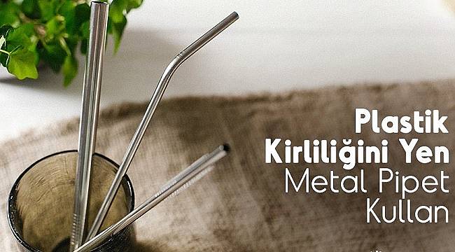 ÇEVKO: Metal pipet kullan