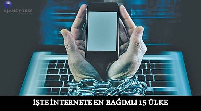 ENERJİ DÜNYASI: İşte internete bağımlı 15 ülke