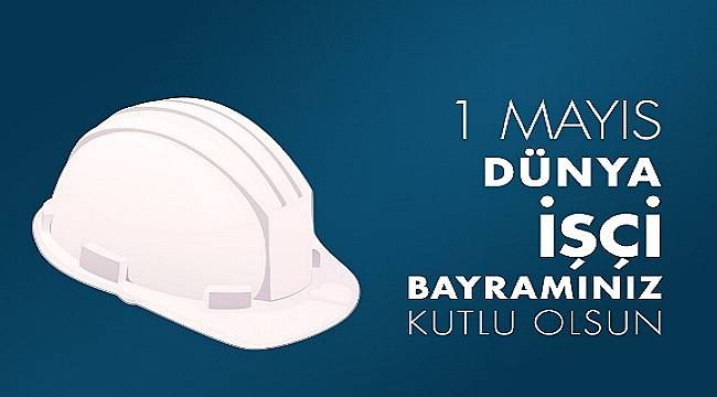 ETİ Maden: 1 Mayıs Dünya İşçi Bayramınız Kutlu Olsun