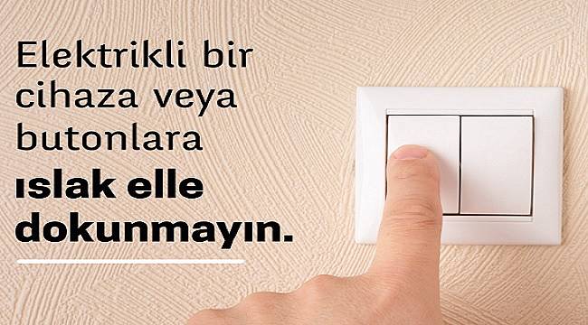 Elektrik için önemli: Islak elle dokunmayın