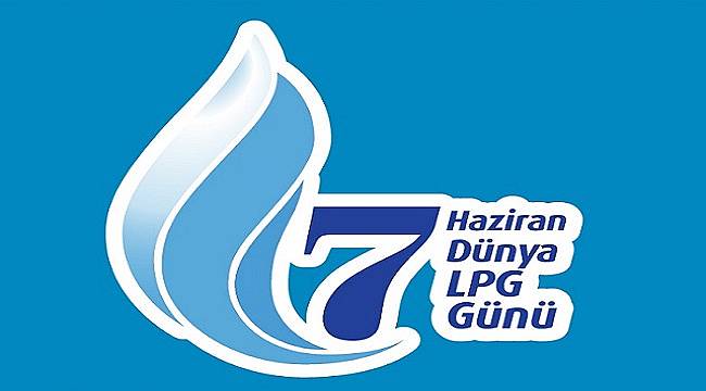 ENERJİ DÜNYASI: 7 Haziran Dünya LPG Günü