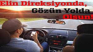 Ya telefonunuzu kullanın, ya da aracınızı: ÇOK ÖNEMLİ HATIRLATMA