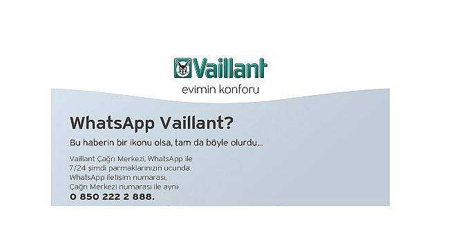 ‘WhatsApp Vaillant?’ uygulaması ile müşterilerine bir mesaj kadar yakın!