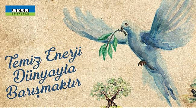 Aksa Doğalgaz: Dünya Barış Günü kutlu olsun