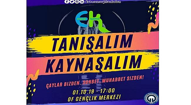 KTÜ Enerji Kulübü: Tanışalım - Kaynaşalım
