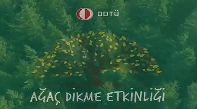 ODTÜ &#039;Ağaç dikmek için&#039; ODTÜ&#039;lüleri davet ediyor!