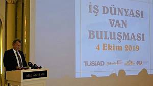 TÜSİAD: Van'da evimizde gibiyiz