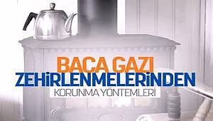 Baca gazı zehirlenmelerinden korunma yöntemleri!