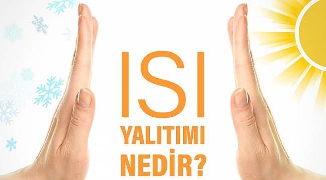 Isı Yalıtımı ne demek?