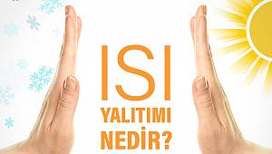 Isı Yalıtımı ne demek?