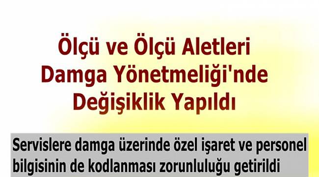 Ölçü ve Ölçü Aletleri Damga Yönetmeliği&#039;nde değişiklik yapıldı!