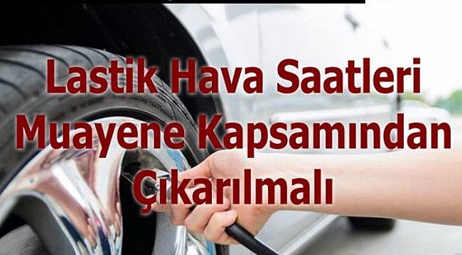 TABGİS: Lastik Hava Saatleri Muayene Kapsamından Çıkarılmalı