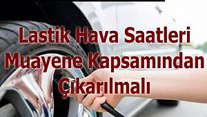 TABGİS: Lastik Hava Saatleri Muayene Kapsamından Çıkarılmalı