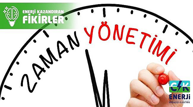 Zaman yönetimi yapmak için ilk olarak...