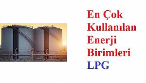 Enerji Birimleri ve Dönüşümü: LPG