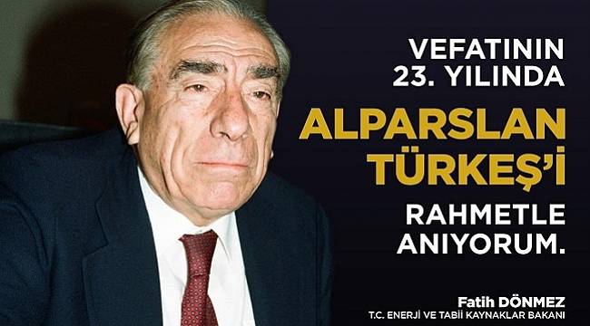 Enerji Bakanı Dönmez: Rahmetle anıyorum