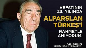 Enerji Bakanı Dönmez: Rahmetle anıyorum