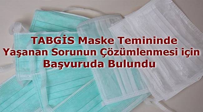 Maske temininde yaşanan sorunun çözümlenmesi için başvuru yaptı!