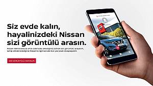 Nissan'dan COVID19 önelemi: Sizi görüntülü arayalım