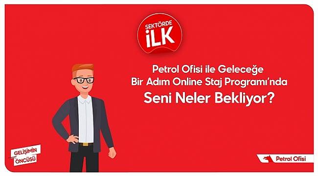 Petrol Ofisi - Online STAJ uygulamaları başlıyor…