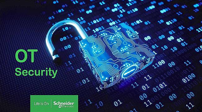 Schneider Electric: Yeni Nesil Siber Tehditlere Karşı...