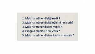 Tercih Yapacaklar: İşte 5 soruda Makina Mühendisliği