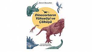 Koç Üniversitesi Yayınları'ndan: Dinozorların Yükselişi ve Çöküşü