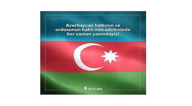 SOCAR Türkiye:  Azerbaycan halkının ve ordusunun haklı...