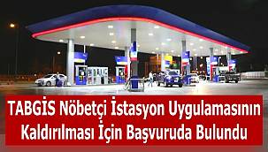 TABGİS: Nöbetçi İstasyon Uygulamasının Kaldırılması için Başvuruda Bulundu - Ayrıntılar...