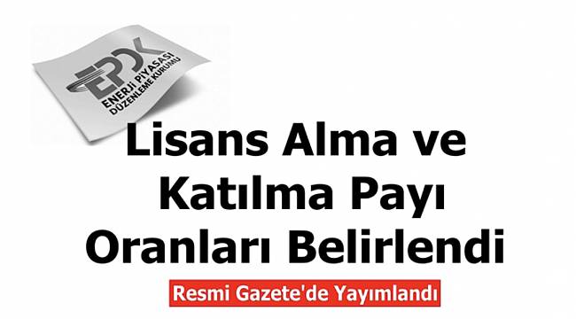 Lisans Alma ve Katılma Payı Oranları Belirlendi!