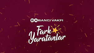 Sabancı Vakfı Fark Yaratanlar Programına rekor başvuru