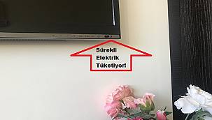 Sürekli ELEKTRİK tüketiyor!